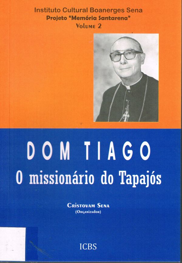 Dom Tiago: o missionário do Tapajós